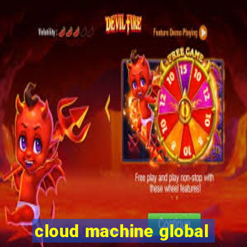 cloud machine global